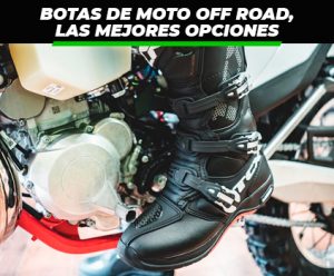 Lee más sobre el artículo Botas de moto off road, las mejores opciones